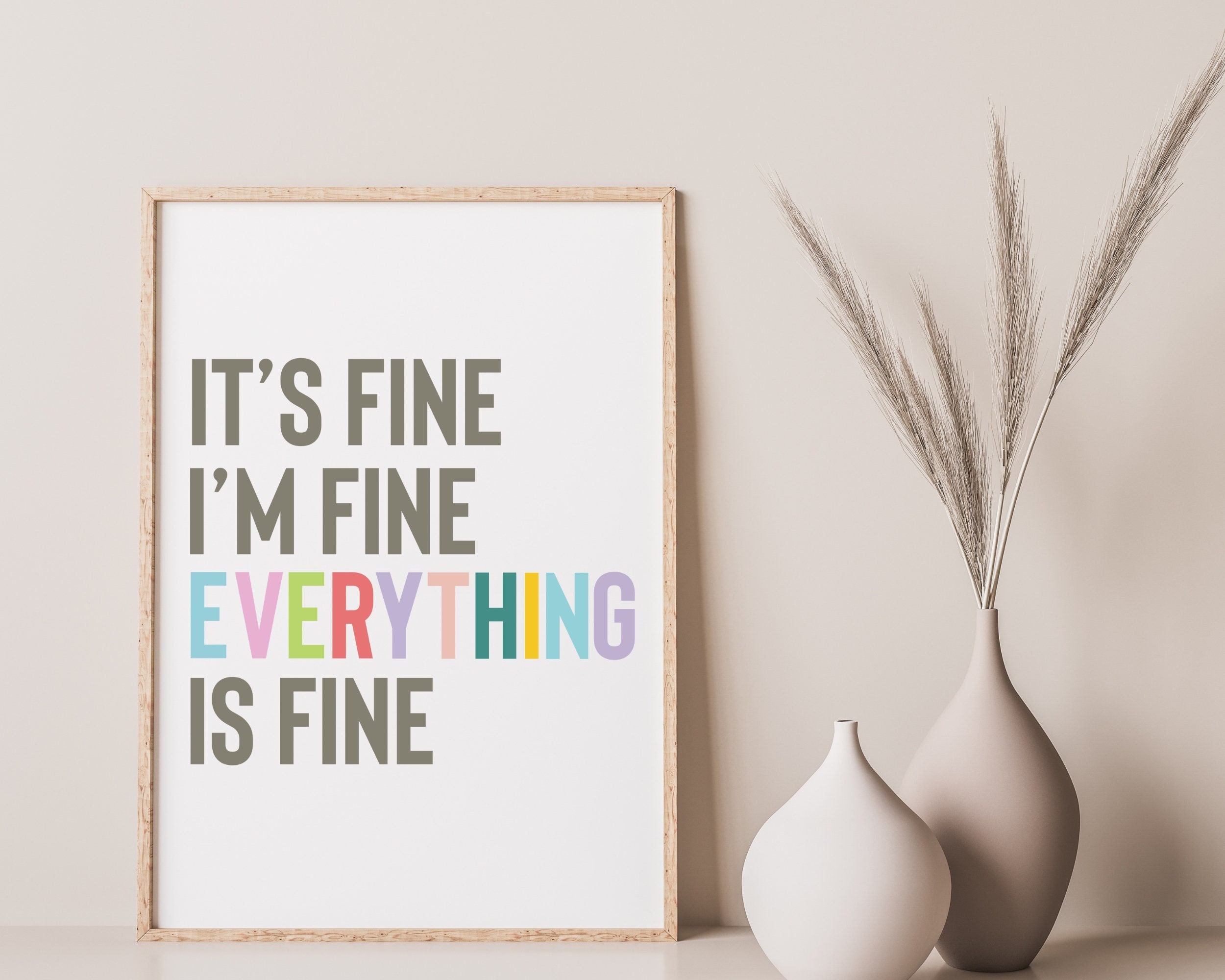 It's fine I'm fine Everything is Fine wall art, instant download, funny quote art print, unique home decor, quote wall decor, digital print