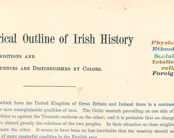 May include: A black and white text document with the title "A Logical Outline of Irish History". The text is divided into sections with headings such as "Dominant Conditions and Influences are Distinguished by Colors", "Physical or Material", "Ethnological", "Social and Political", "Intellectual, Moral, Religious", and "Foreign".