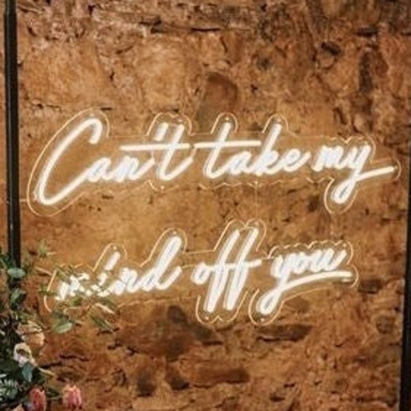 Can‘t Take My Mind Off You Neon Sign, Custom Neon Sign, Neon Wedding Sign | Battery Operated Upgrade Available