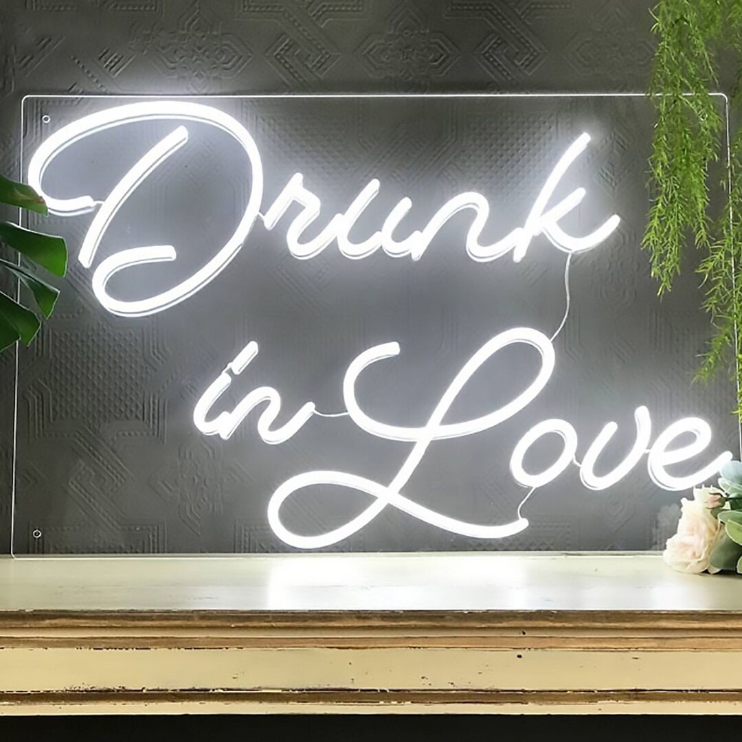 Drunk in Love Neon Sign,custom Neon Sign Wedding, Neon Sign in the Uk