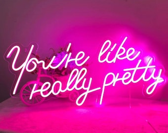 you are like really pretty neon sign,Custom Neon Sign Wedding, Neon Wedding Sign, Customizable Neon Sign,Custom Neon Sign Wedding,