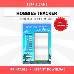 May include: A printable hobbies tracker sheet with a pixel art Tetris theme. The design features a blue sky background, a grid for tracking, a list of Tetris-style shapes, and a small character at the bottom. Text includes TETRIS GAME, HOBBIES TRACKER, AVAILABLE IN A4 & A5 SIZE, ENJOY 30% OFF, HOBBIES TETRIS, and PRINTABLE INSTANT DOWNLOAD.