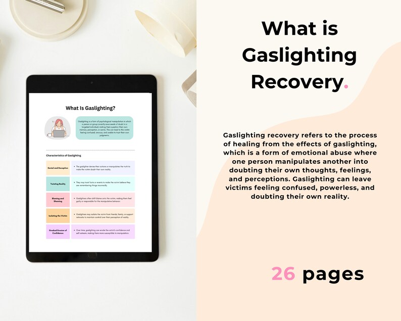 May include: A digital tablet displaying a document titled What Is Gaslighting? with a chart of characteristics. The text on the right side reads What is Gaslighting Recovery. Gaslighting recovery refers to the process of healing. 26 pages.