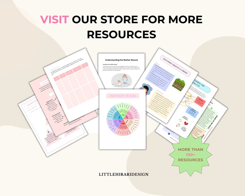 May include: A collection of educational worksheets and documents featuring an emotion wheel, text titled Understanding the Mother Wound, and Wounded Child in a Garden. The top text reads VISIT OUR STORE FOR MORE RESOURCES and the bottom reads LITTLEHIRARIDESIGN.