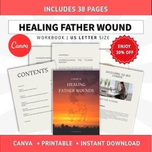 May include: A 38-page workbook titled Healing Father Wound in US Letter size. The document includes a contents page, chapter outlines, and a cover featuring a sunset illustration of a person and child. Text includes Canva, Enjoy 30% Off.