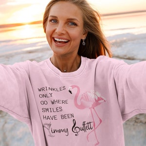 Wrinkles Only Go Where Smiles Have Been Sweathirt - Jimmy Buffett Sweatshirt - Jimmy Buffett Fan Gift - Jimmy Buffett Sweatshirt with Quote