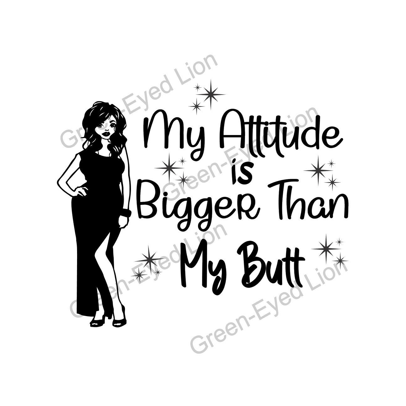 My Attitude is Bigger Than My Butt Digital Design Funny Quote - Etsy