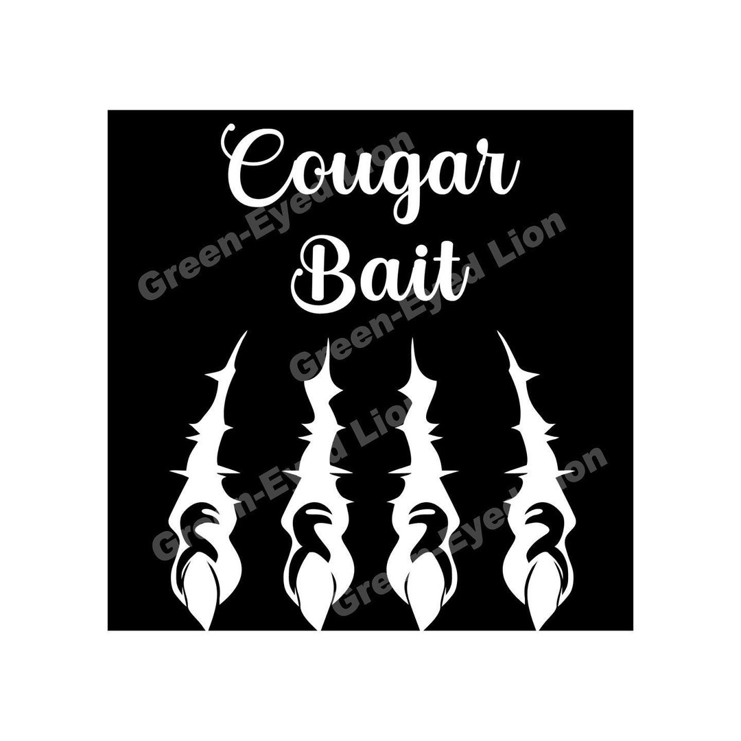 Cougar Bait for Tshirts, Calendars, Cups, and More PNG SVG Digital