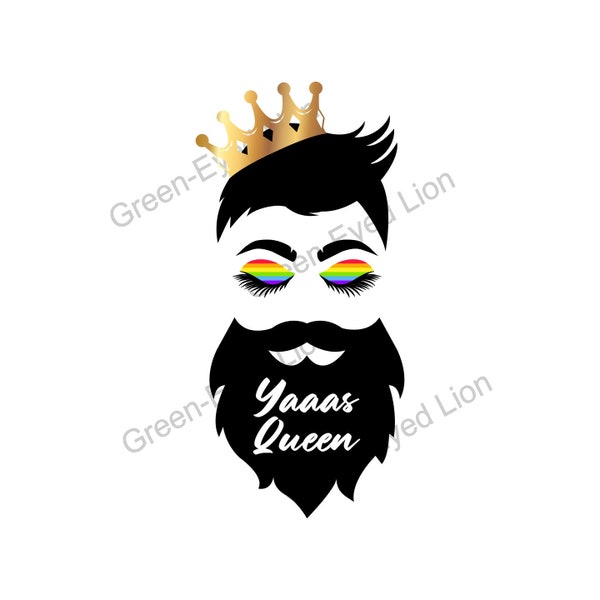 Yaaas Queen Digital File- LGBTQ Beautiful Gay Man With Crown File For T-Shirts, Cups, and More- PNG SVG Digital Download