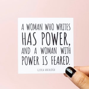 A Woman Who Writes Has Power - Gloria Anzaldúa Sticker | Laptop Sticker | Feminist Sticker | The Future is Female | Women Empowerment