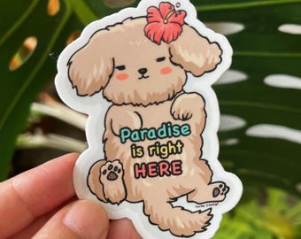 Paradise is right here Cute Dog Sticker