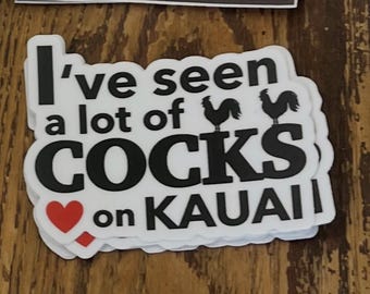 I've seen a LOT of Cocks on KAUAI Sticker - Hawaii