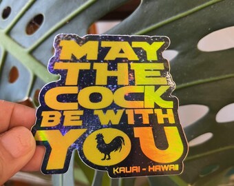 Kauai May The Cock be with you Holo Sticker