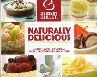 Naturally Delicious Over 100 Healthy Dessert Recipes Dessert Bullet Hardcover Freezing Book