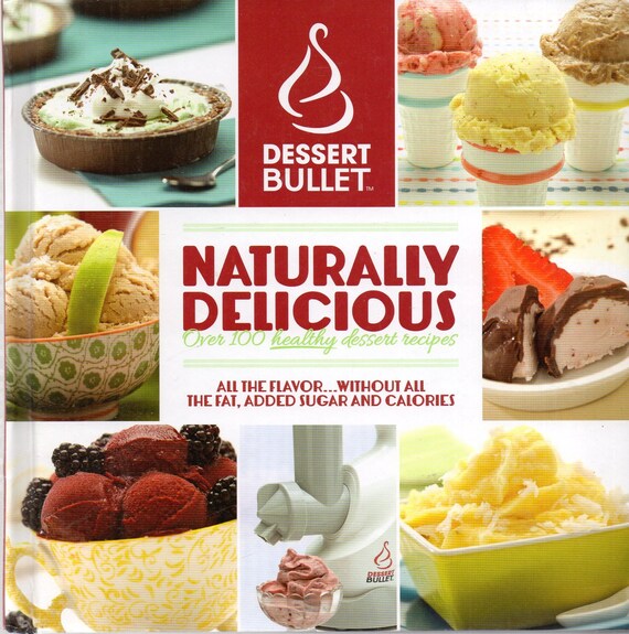 Naturally Delicious Over 100 Healthy Dessert Recipes Dessert Bullet Hardcover Freezing Book Etsy