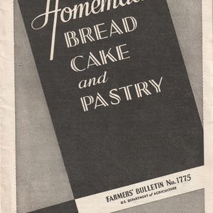 May include: Vintage pamphlet cover with the title "Homemade BREAD CAKE and PASTRY" in white text on a black diagonal rectangle. The bottom of the pamphlet reads "FARMERS' BULLETIN No.1775 U.S. DEPARTMENT OF AGRICULTURE."
