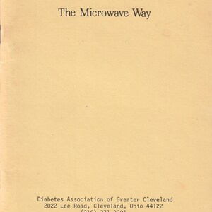 May include: A tan pamphlet with the title "Better Meals for You" The Microwave Way" and the text "Diabetes Association of Greater Cleveland 2022 Lee Road, Cleveland, Ohio 44122 (216) 371-3301"