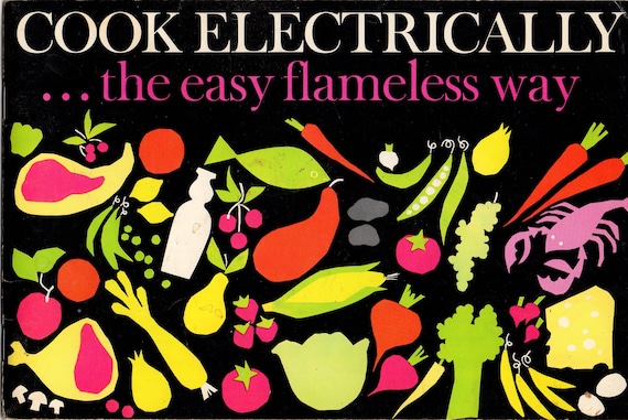 Cooking Electrically The Easy Flameless Way Stove Top Range Oven Deep Fat Frying Broiling Roasting Baking Recipes Cookbook and Manual