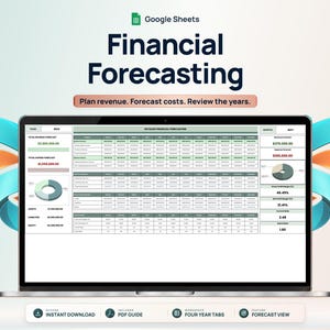 May include: A laptop screen displaying a Google Sheets financial forecasting template with a detailed data table, revenue charts, and key metrics. The text reads Google Sheets, Financial Forecasting, Plan revenue. Forecast costs. Review the years.