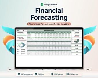 May include: A laptop screen displaying a Google Sheets financial forecasting template with a detailed data table, revenue charts, and key metrics. The text reads Google Sheets, Financial Forecasting, Plan revenue. Forecast costs. Review the years.