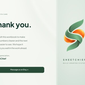Peut inclure: Une carte de remerciement num&eacute;rique avec le texte Thank you. We built this workbook to make your numbers clearer and the next step easier to see. We hope it serves you well in the work ahead. With appreciation, SheetChief. Inclut un bouton Message us on Etsy et un logo avec une forme en S verte et orange au-dessus du texte SHEETCHIEF BUILD SMARTER SYSTEM.