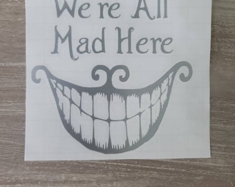 We're All Mad Here Alice In Wonderland Mad Hatter Movie Quote Die Cut Decal Vinyl Sticker