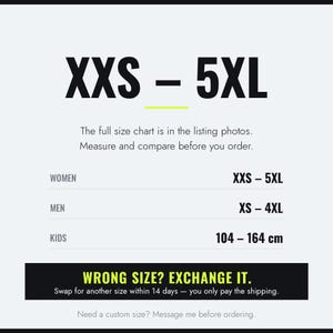 Sizes XXS to 5XL for women, XS to 4XL for men, 104 to 164 cm for kids. Wrong size? Exchange it for another size within 14 days, you only pay the shipping. Full size chart in the listing photos.