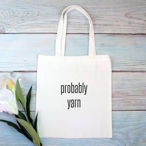 Probably Yarn Tote Bag: Funny Gift for Knitters & Crocheters