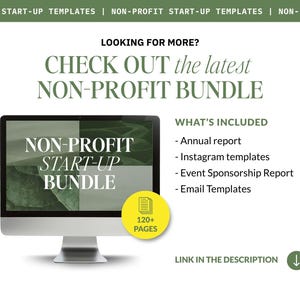 May include: A digital display showing a Non-Profit Start-Up Bundle with 120+ pages. Text includes: LOOKING FOR MORE? CHECK OUT the latest NON-PROFIT BUNDLE. WHAT'S INCLUDED: Annual report, Instagram templates, Event Sponsorship Report, Email Templates.