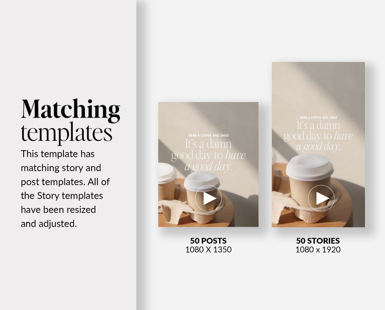 May include: A digital template set featuring the text Matching templates, 50 POSTS 1080 X 1350, and 50 STORIES 1080 x 1920. The graphics display coffee cups in holders with the text Grab a coffee and smile. It's a damn good day to have a good day.