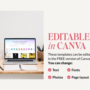 May include: A laptop displaying the Canva interface on a wooden desk with a notebook and pen. The text reads: EDITABLE in CANVA. These templates can be edited in the FREE version of Canva. You can change: Text, Fonts, Photos, and Page layout.