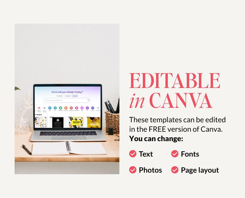May include: A laptop displaying the Canva interface on a wooden desk with a notebook and pen. The text reads: EDITABLE in CANVA. These templates can be edited in the FREE version of Canva. You can change: Text, Fonts, Photos, and Page layout.