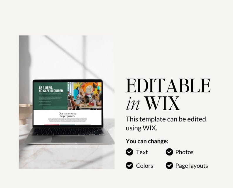 May include: A laptop computer displaying a website with the text "BE A HERO, NO CAPE REQUIRED." and "Our secret Superpowers". The website is a Wix template that can be edited with text, photos, colors, and page layouts.