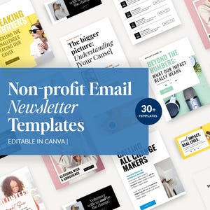 May include: A collection of 30+ editable email newsletter templates for non-profit organizations. The templates feature a variety of designs and layouts, including images, text, and call-to-action buttons. The templates are designed to be used in Canva.