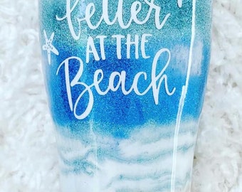 Life is better at the beach Glitter Tumbler