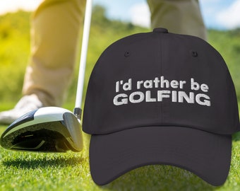 I'd Rather Be Golfing Hat | Gift for Dad, Grandpa, Uncle, Brother