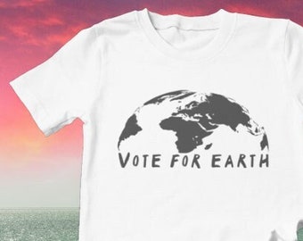 Vote For Earth Unisex T-Shirt - Vote Green - Environmentally Friendly - Save The Planet - Vote 2024 - Reduce Reuse Recycle - Upcycle - Elect