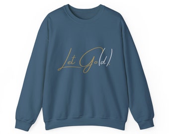 May include: A teal blue sweatshirt with long sleeves. The front of the sweatshirt features the words "Let Gold" in a gold and white script font. The sweatshirt is made of a soft material.