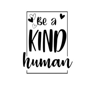 Be a kind human SVG, DIGITAL DOWNLOAD, kids, anti bully, inspirational