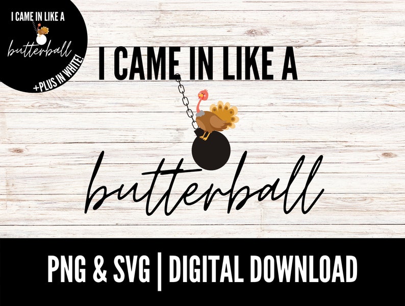 I Came in Like A Butterball SVG PNG Turkey Svg Png Christmas - Etsy