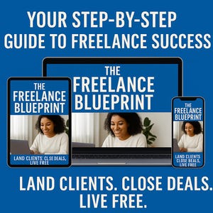 The Freelance Blueprint | Start a Freelance Business | Land Clients, Close Deals & Work on Your Terms | Instant Download eBook