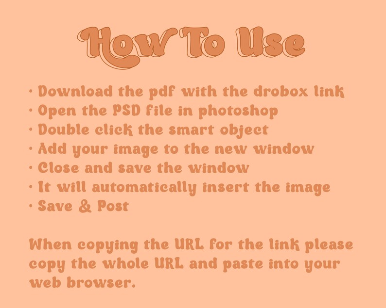 Puede incluir: Instrucciones sobre c&oacute;mo usar una plantilla de Photoshop. Descarga el archivo PDF con el enlace de Dropbox, abre el archivo PSD en Photoshop, haz doble clic en el objeto inteligente, agrega tu imagen a la nueva ventana, cierra y guarda la ventana, y guarda y publica.