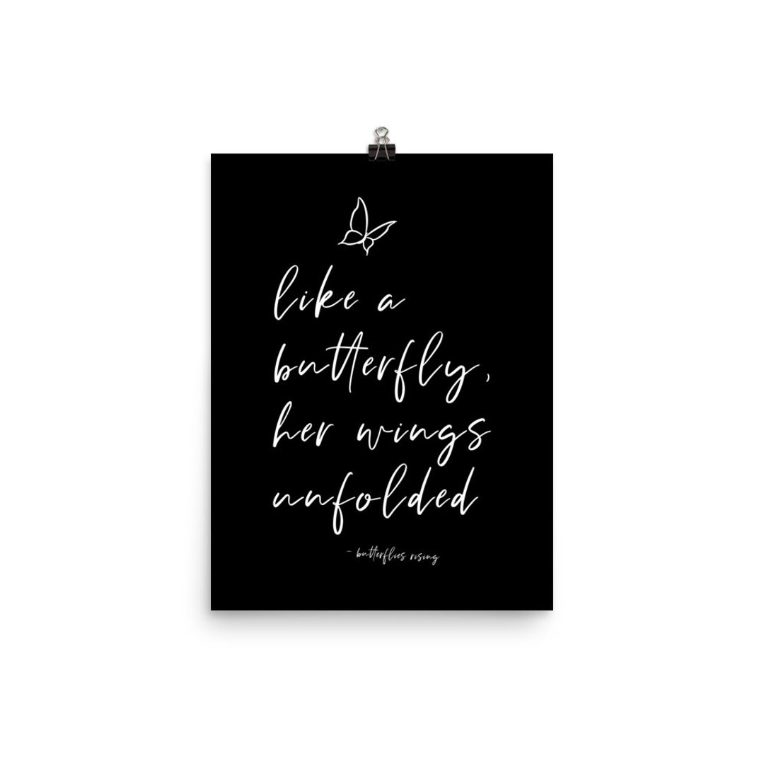 Like a Butterfly, Her Wings Unfolded - Butterflies Rising Quote - Black ...