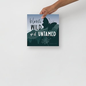 bloom wild and untamed - butterflies rising quote in green nature scene - 10 x 10 poster print