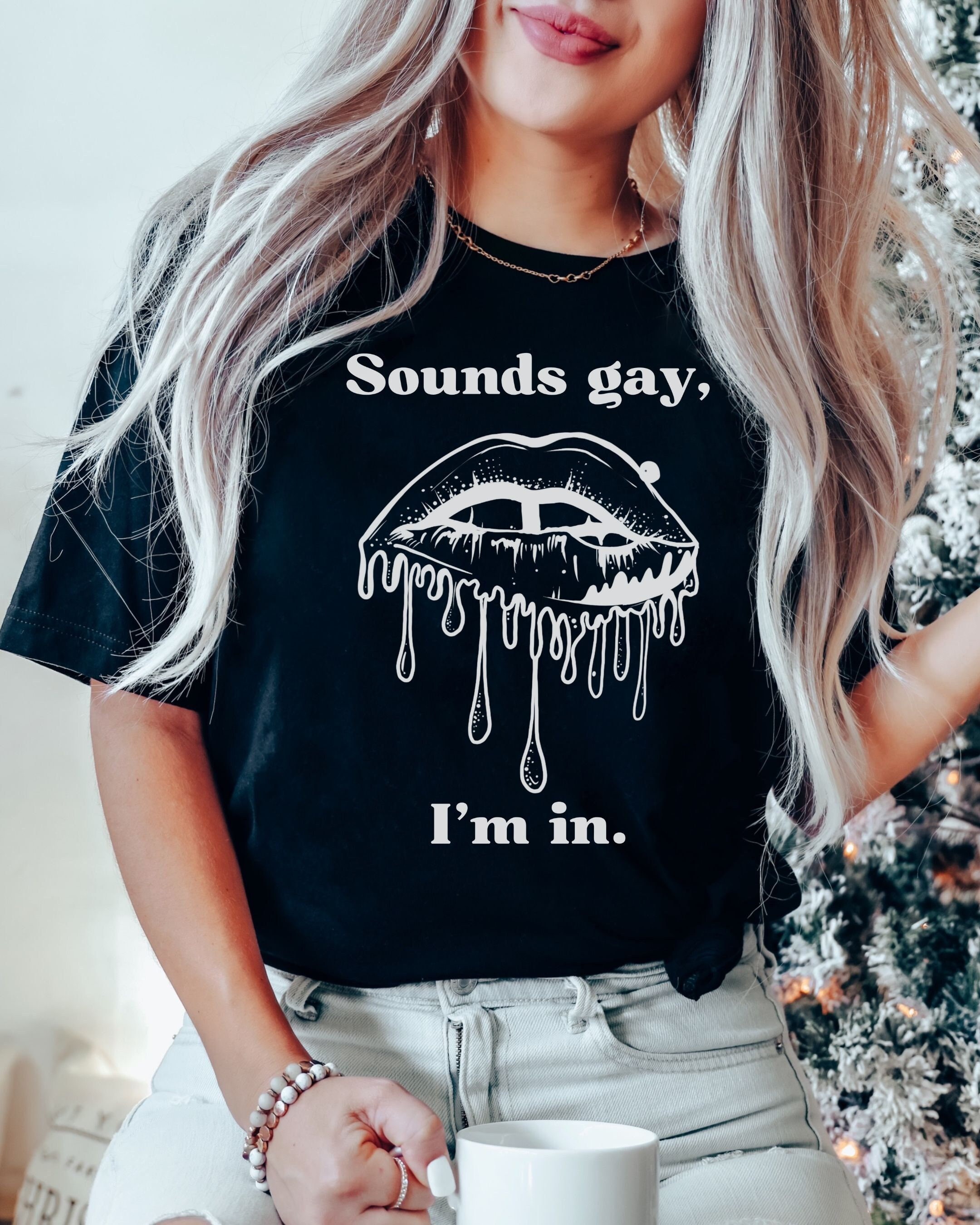 Discover Sounds gay, I'm in Tshirt, pride shirt, lgbtq shirt