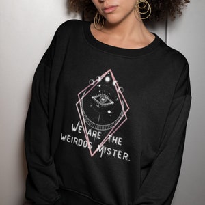 We are the weirdos mister Sweatshirt, The Craft Shirt, witches shirt, halloween party shirt, Halloween shirt for women, Halloween movie tee