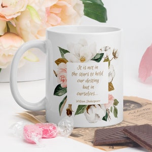 It is not in the stars to hold our destiny but in ourselves. Shakespeare Mug, famous quote mug, destiny mug, fate, William Shakespeare mug