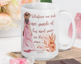 Wuthering Heights mug, Emily Bronte Mug, Whatever our souls are made of his and mine are the same mug, romance mug, literature mug