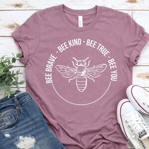 Be Brave, Be Kind, Be True, Be you t-shirt, Be yourself t-shirt, Bee T-shirt, kindness tee, courage tee, be yourself tee, Honey Bee T-Shirt