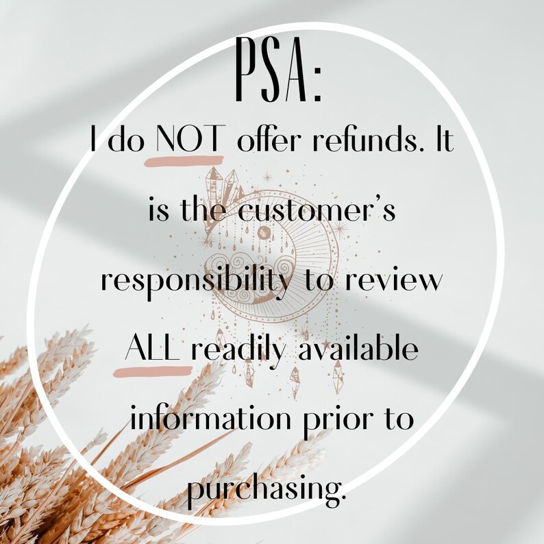 May include: A white circular graphic with text that reads "PSA: I do NOT offer refunds. It is the customer's responsibility to review ALL readily available information prior to purchasing."